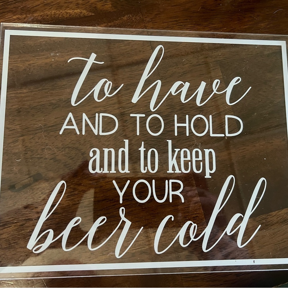 To have and to hold and to keep your beer cold